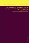 Audiovisual Translation in Close-up : Practical and Theoretical Approaches - eBook