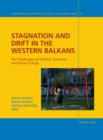 Stagnation and Drift in the Western Balkans : The Challenges of Political, Economic and Social Change - eBook