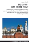 Moskau - Das Dritte Rom? : Einfluesse der italienischen Renaissance auf die russische Kunst der Fruehen Neuzeit. Reiseberichte als eine Quellengattung der Kunstgeschichte - eBook