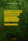 The Essential Enthymeme : Propositions for Educating Students in a Modern World - eBook
