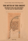 The Myth of the Orient : Architecture and Ornament in the Age of Orientalism - eBook