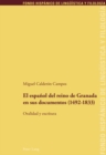 El espanol del reino de Granada en sus documentos (1492-1833) : Oralidad y escritura - eBook