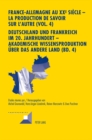 France-Allemagne au XX e  siecle - La production de savoir sur l'Autre (Vol. 4)- Deutschland und Frankreich im 20. Jahrhundert - Akademische Wissensproduktion ueber das andere Land (Bd. 4) : Volume 4. - eBook