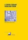 A contre-courant- Gegen den Strom : Resistances souterraines a l'autorite et construction de contrecultures dans les pays germanophones au XXe siecle - eBook