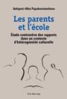 Les parents et l'ecole : Etude contrastive des rapports dans un contexte d'heterogeneite culturelle - eBook