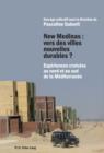 New Medinas : vers des villes nouvelles durables ? : Experiences croisees au nord et au sud de la Mediterranee - eBook