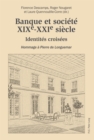 Banque et societe, XIXe-XXIe siecle : Identites croisees - Hommage a Pierre de Longuemar - eBook