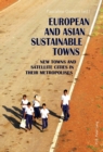 European and Asian Sustainable Towns : New Towns and Satellite Cities in their Metropolises - eBook