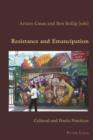 Resistance and Emancipation : Cultural and Poetic Practices - eBook