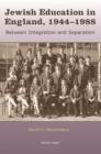 Jewish Education in England, 1944-1988 : Between Integration and Separation - eBook