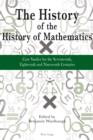 The History of the History of Mathematics : Case Studies for the Seventeenth, Eighteenth, and Nineteenth Centuries - eBook