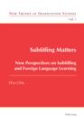 Subtitling Matters : New Perspectives on Subtitling and Foreign Language Learning - eBook