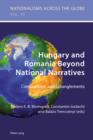 Hungary and Romania Beyond National Narratives : Comparisons and Entanglements - eBook