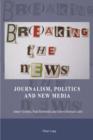Br(e)aking the News : Journalism, Politics and New Media - eBook