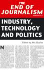 The End of Journalism- Version 2.0 : Industry, Technology and Politics - eBook