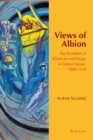 Views of Albion : The Reception of British Art and Design in Central Europe, 1890-1918 - eBook