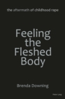 Feeling the Fleshed Body : The Aftermath of Childhood Rape - eBook
