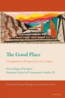 The Good Place : Comparative Perspectives on Utopia - Proceedings of Synapsis: European School of Comparative Studies XI - eBook