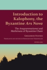 Introduction to Kalophony, the Byzantine «Ars Nova» : The «Anagrammatismoi» and «Mathemata» of Byzantine Chant - eBook