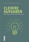 Clevere Aufgaben (E-Book) : Bausteine der Unterrichtsentwicklung - eBook