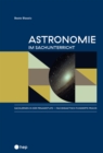 Astronomie im Sachunterricht (E-Book) : Sachlernen in der Primarstufe - fachdidaktisch fundierte Praxis, Band 1 - eBook