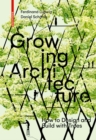 Growing Architecture : How to Design and Build with Trees - Book