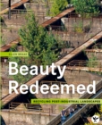 Beauty Redeemed : Recycling Post-Industrial Landscapes - Book
