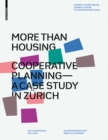 More Than Housing : Cooperative Planning - A Case Study in Zurich - Book