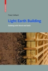 Light Earth Building : A Handbook for Building with Wood and Earth - Book