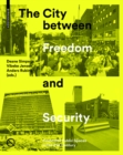 The City between Freedom and Security : Contested Public Spaces in the 21st Century - Book