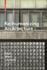 Re-Humanizing Architecture : New Forms of Community, 1950-1970 - Book