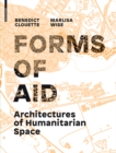 Forms of Aid : Architectures of Humanitarian Space - Book