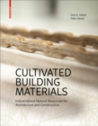Cultivated Building Materials : Industrialized Natural Resources for Architecture and Construction - Book
