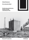 Die unbesetzte Stadt : Postfundamentalistisches Denken und das urbanistische Feld - Book