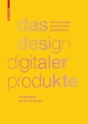 Das Design digitaler Produkte : Entwicklungen, Anwendungen, Perspektiven - Book