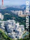Dense + Green Cities : Architecture as Urban Ecosystem - Book
