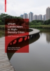 Urban Landscapes in High-Density Cities : Parks, Streetscapes, Ecosystems - Book
