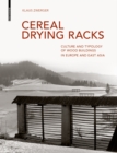 Cereal Drying Racks : Culture and Typology of Wood Buildings in Europe and East Asia - Book