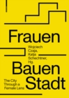 Frauen Bauen Stadt : The City Through a Female Lens - Book