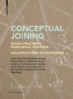 Conceptual Joining : Wood Structures from Detail to Utopia / Holzstrukturen im Experiment - Book