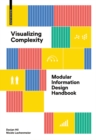 Visualizing Complexity : Modular Information Design Handbook - Book
