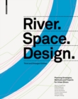 River.Space.Design : Planning Strategies, Methods and Projects for Urban Rivers Third and Enlarged Edition - Book