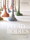Fluid Bodies : Methods for Casting New Esthetics - Book