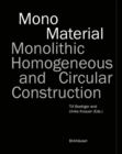 Mono-Material : Monolithic, homogeneous and circular construction - Book