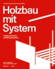 Holzbau mit System : Tragkonstruktion und Schichtaufbau - Book