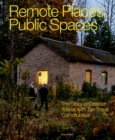 Remote Places, Public Spaces : The Story of Creative Works with Ten Small Communities - Book