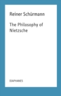 The Philosophy of Nietzsche : Reiner Schurmann Lecture Notes - eBook