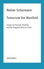 Tomorrow the Manifold : Essays on Foucault, Anarchy, and the Singularization to Come - eBook