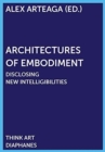 Architectures of Embodiment - Disclosing New Intelligibilities - Book