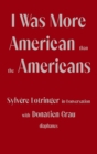 I Was More American than the Americans : Sylvere Lotringer in Conversation with Donatien Grau - eBook